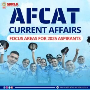 AFCAT current affairs focus areas for 2025 aspirants