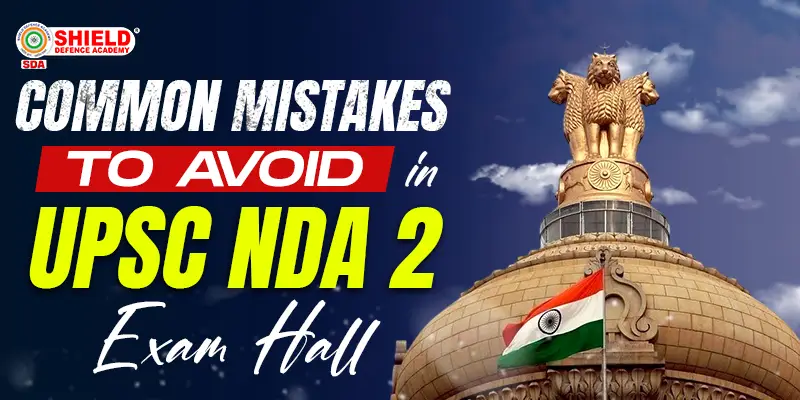 Common-Mistakes-to-Avoid-in-UPSC-NDA-2-Exam-Hall