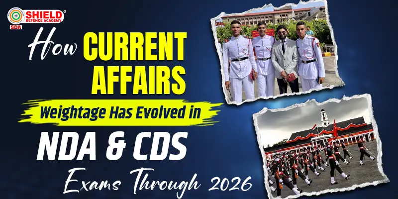 How-Current-Affairs-Weightage-Has-Evolved-in-NDA-and-CDS-Exams-Through-2026.