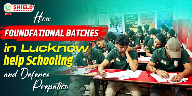 How-Foundation-Batches-in-Lucknow-Help-Schooling-and-Defense-Preparation