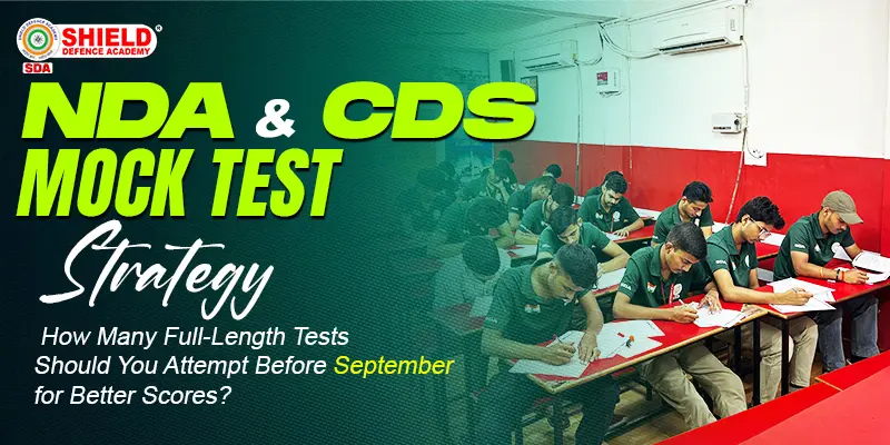 NDA-and-CDS-2026-Mock-Test-Strategy-How-Many-Full-Length-Tests-Should-You-Attempt-Before-September-for-Better-Scores