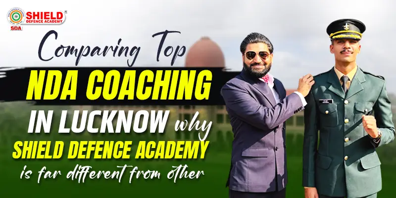 comparing-top-NDA-coaching-in-Lucknow-Why-Shield-is-far-different-from-others