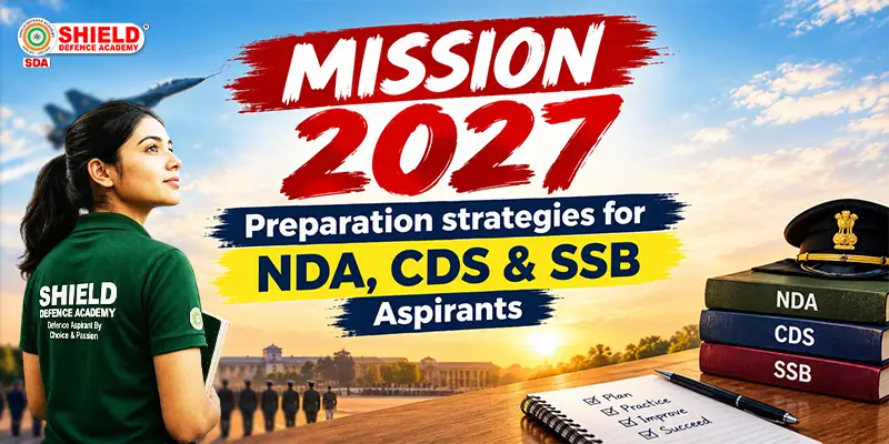 Mission-2027--Preparation-strategies-for-NDA,-CDS-&-SSB-Aspirants