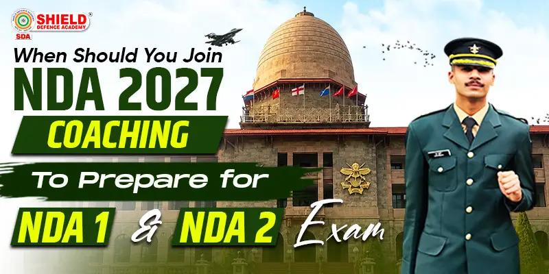 When-Should-You-Join-NDA-2027-Coaching-to-Prepare-for-NDA-1-&-NDA-2-Exam-