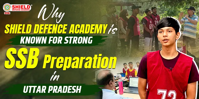 Why-Shield-Defence-Academy-Is-Known-for-Strong-SSB-Preparation-in-Uttar-Pradesh